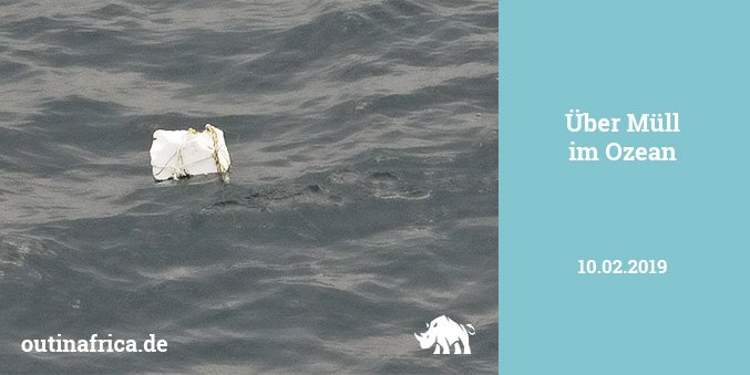 10.2.2019 – Über Müll im Ozean
